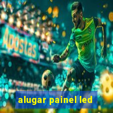 alugar painel led